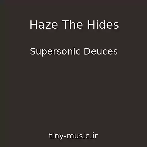 کاور آهنگ Haze The Hides از Supersonic Deuces