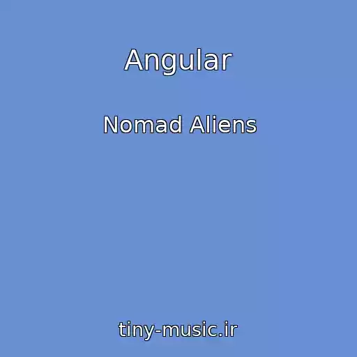 کاور آهنگ Angular از Nomad Aliens