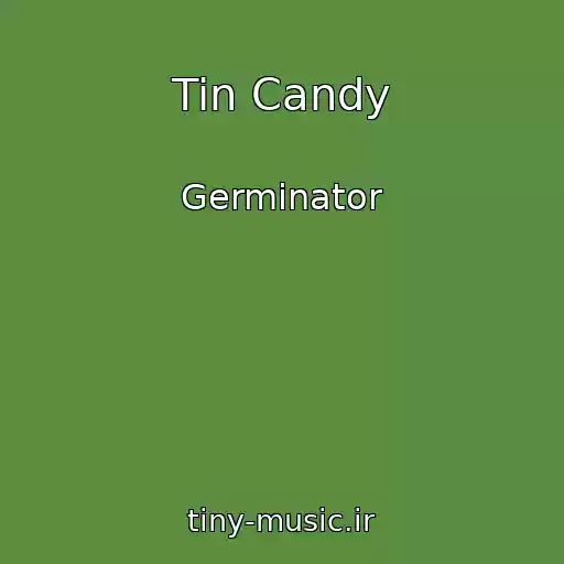 کاور آهنگ Tin Candy از Germinator