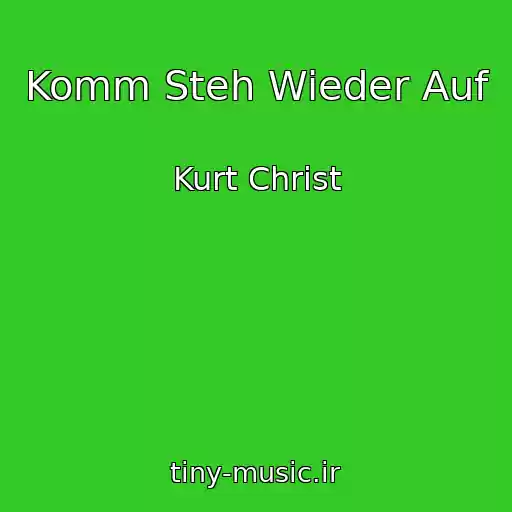 کاور آهنگ Komm Steh Wieder Auf از Kurt Christ
