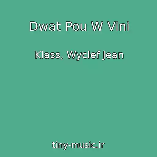 کاور آهنگ Dwat Pou W Vini از Klass, Wyclef Jean