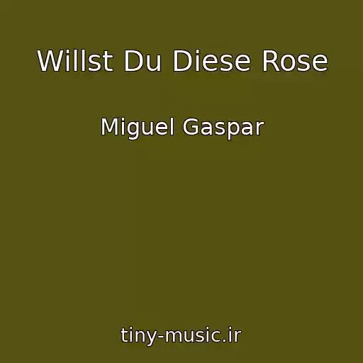 کاور آهنگ Willst Du Diese Rose از Miguel Gaspar