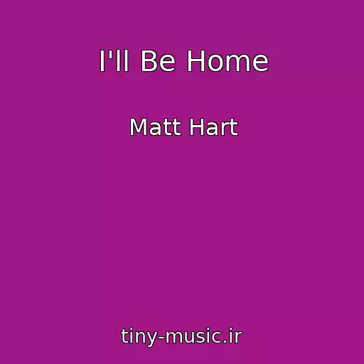 کاور آهنگ I'll Be Home از Matt Hart