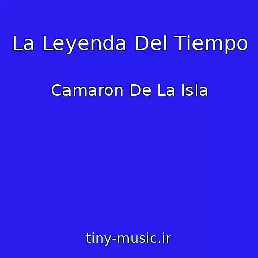 کاور آهنگ La Leyenda Del Tiempo از Camaron De La Isla
