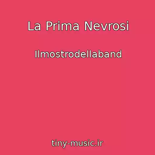 کاور آهنگ La Prima Nevrosi از Ilmostrodellaband