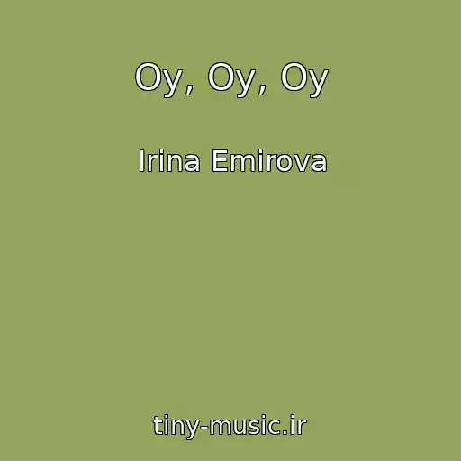 کاور آهنگ Oy, Oy, Oy از Irina Emirova