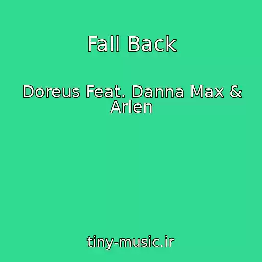 کاور آهنگ Fall Back از Doreus Feat. Danna Max & Arlen