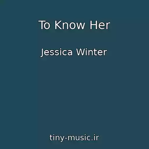 کاور آهنگ To Know Her از Jessica Winter