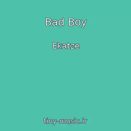 کاور آهنگ Bad Boy از Ekatze