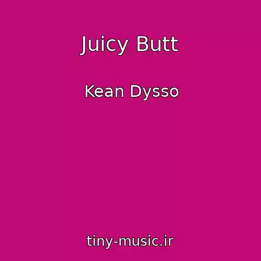 کاور آهنگ Juicy Butt از Kean Dysso