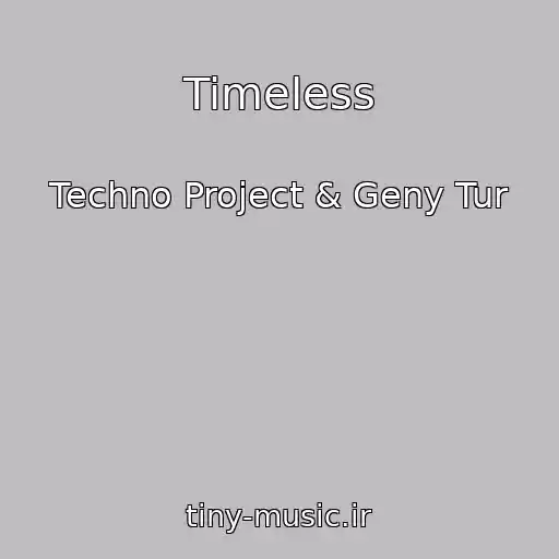 کاور آهنگ Timeless از Techno Project & Geny Tur