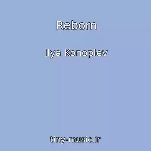 کاور آهنگ Reborn از Ilya Konoplev