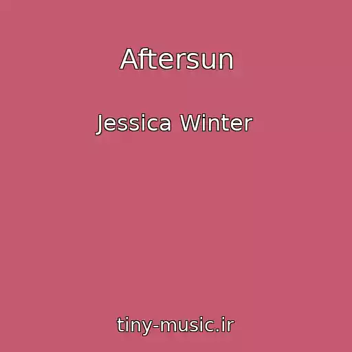 کاور آهنگ Aftersun از Jessica Winter