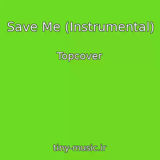 کاور آهنگ Save Me (Instrumental) از Topcover