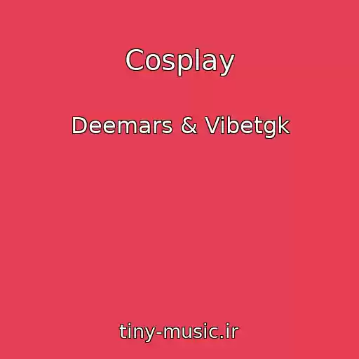 کاور آهنگ Cosplay از Deemars & Vibetgk
