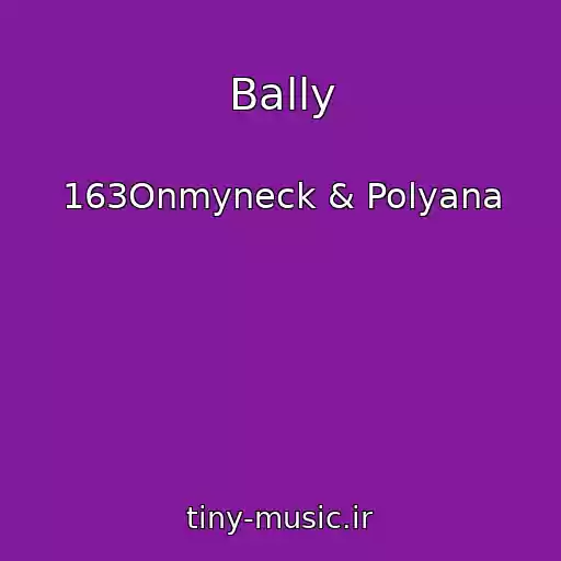 کاور آهنگ Bally از 163Onmyneck & Polyana