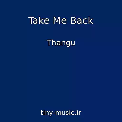 کاور آهنگ Take Me Back از Thangu