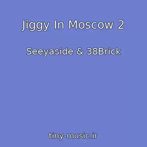 کاور آهنگ Jiggy In Moscow 2 از Seeyaside & 38Brick