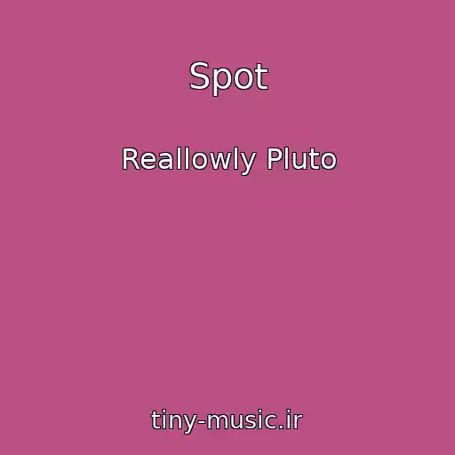 کاور آهنگ Spot از Reallowly Pluto