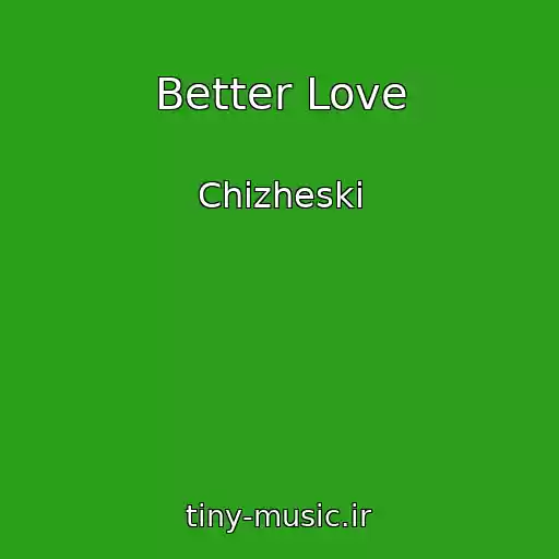 کاور آهنگ Better Love از Chizheski