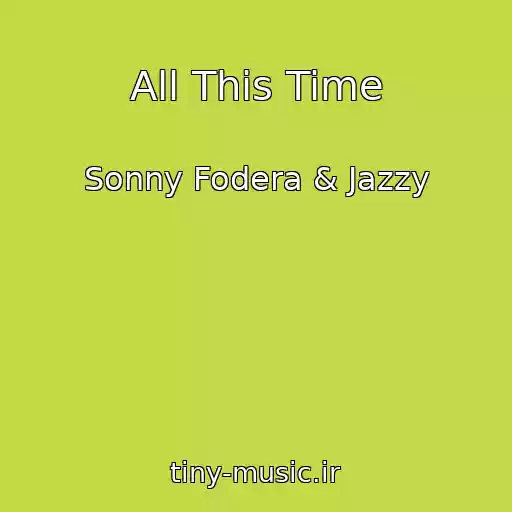 کاور آهنگ All This Time از Sonny Fodera & Jazzy