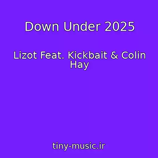 کاور آهنگ Down Under 2025 از Lizot Feat. Kickbait & Colin Hay