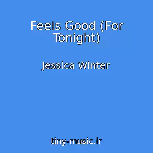 کاور آهنگ Feels Good (For Tonight) از Jessica Winter