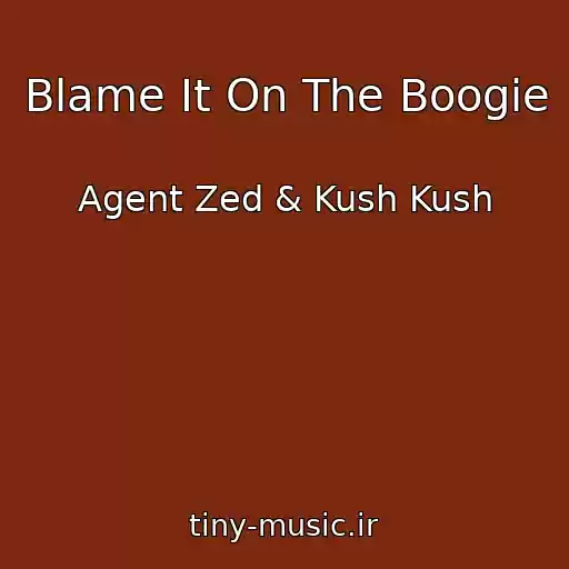 کاور آهنگ Blame It On The Boogie از Agent Zed & Kush Kush