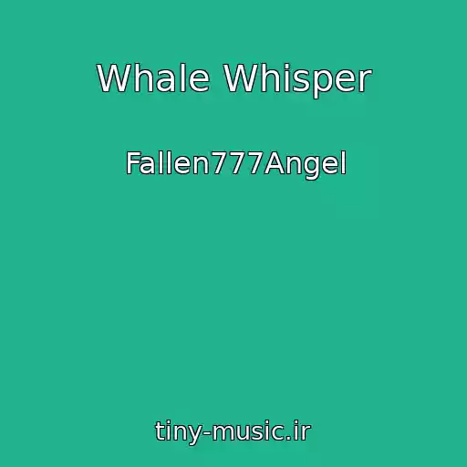 کاور آهنگ Whale Whisper از Fallen777Angel