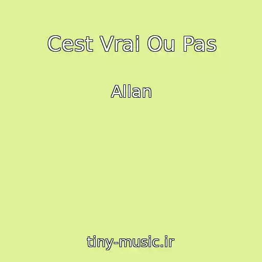 کاور آهنگ Cest Vrai Ou Pas از Allan