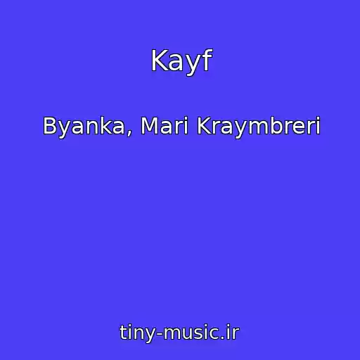 کاور آهنگ Kayf از Byanka, Mari Kraymbreri