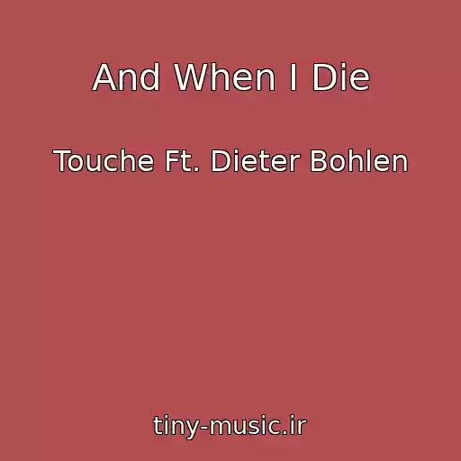 کاور آهنگ And When I Die از Touche Ft. Dieter Bohlen