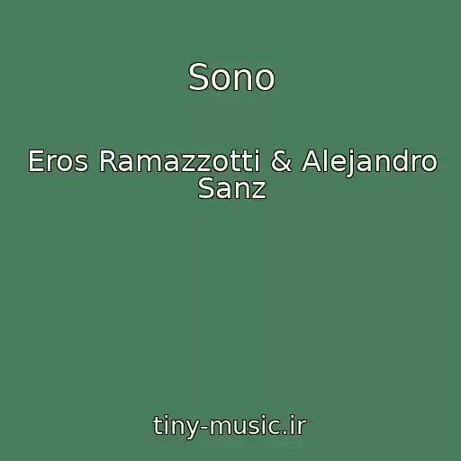 کاور آهنگ Sono از Eros Ramazzotti & Alejandro Sanz