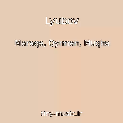 کاور آهنگ Lyubov از Maraqe, Qyrman, Muqha