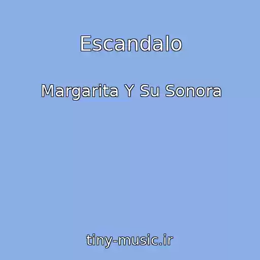 کاور آهنگ Escandalo از Margarita Y Su Sonora