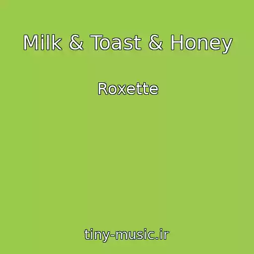کاور آهنگ Milk & Toast & Honey از Roxette