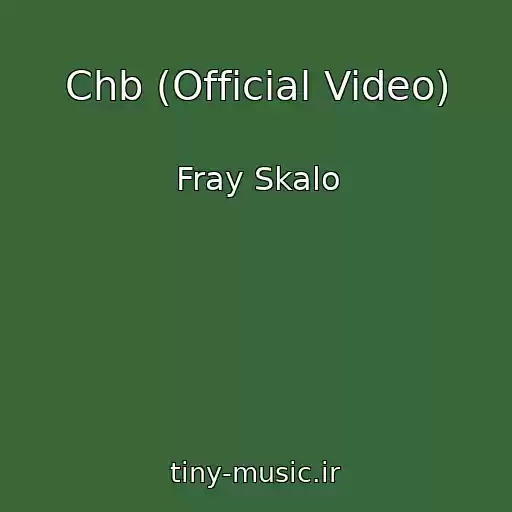 کاور آهنگ Chb (Official Video) از Fray Skalo