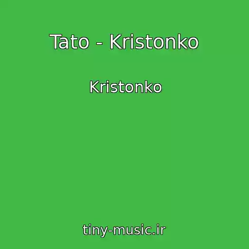 کاور آهنگ Tato - Kristonko از Kristonko