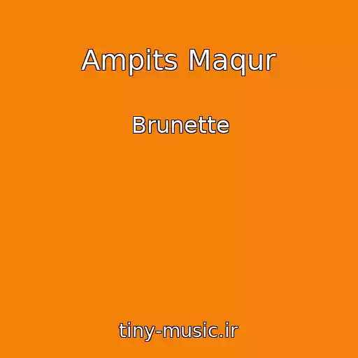 کاور آهنگ Ampits Maqur از Brunette