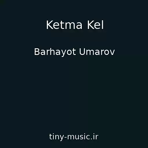 کاور آهنگ Ketma Kel از Barhayot Umarov