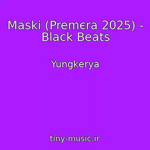 کاور آهنگ Maski (Premєra 2025) - Black Beats از Yungkerya