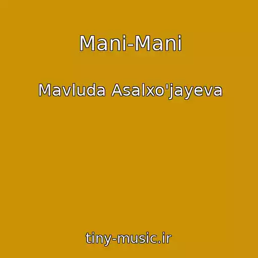 کاور آهنگ Mani-Mani از Mavluda Asalxo'jayeva