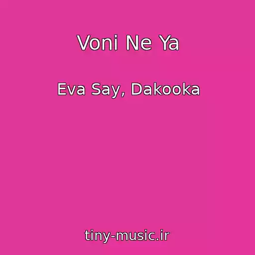 کاور آهنگ Voni Ne Ya از Eva Say, Dakooka
