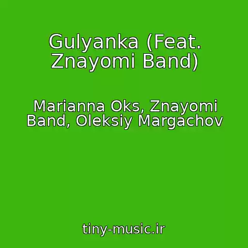 کاور آهنگ Gulyanka (Feat. Znayomi Band) از Marianna Oks, Znayomi Band, Oleksіy Margachov