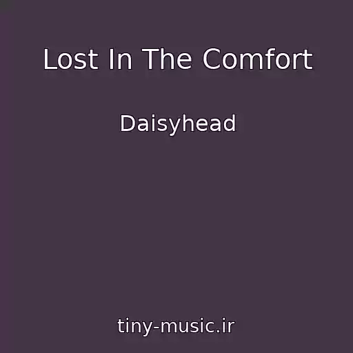 کاور آهنگ Lost In The Comfort از Daisyhead