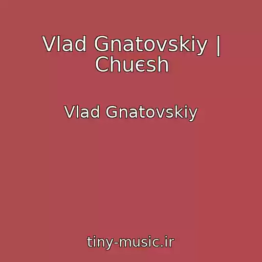 کاور آهنگ Vlad Gnatovskiy | Chuєsh از Vlad Gnatovskiy