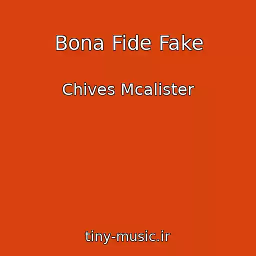 کاور آهنگ Bona Fide Fake از Chives Mcalister