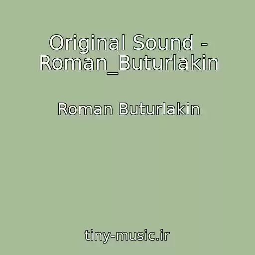 کاور آهنگ Original Sound - Roman_Buturlakin از Roman Buturlakіn
