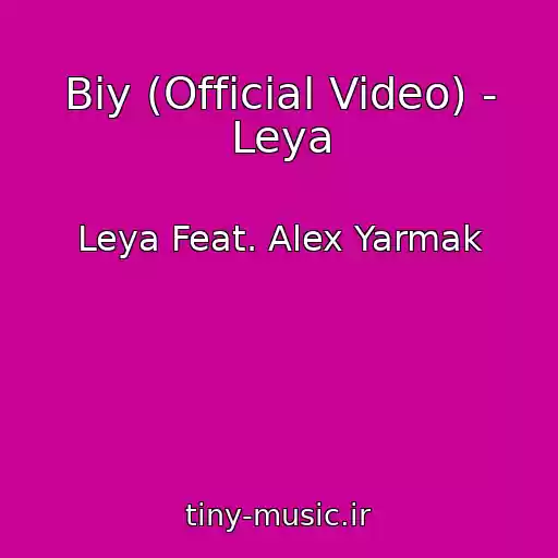 کاور آهنگ Biy (Official Video) - Leya از Leya Feat. Alex Yarmak