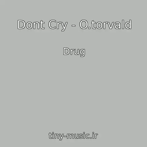 کاور آهنگ Dont Cry - O.torvald از Drug